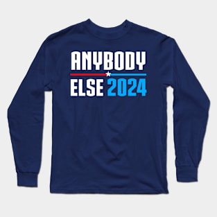 Vote Anyone Else in 2024 (white) Long Sleeve T-Shirt